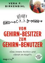Vera F. Birkenbihl: Vom Gehirn-Besitzer zum Gehirn-Benutzer 