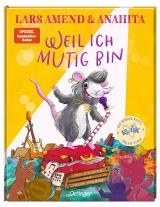 Julia Francke, Lars Amend, Anahita: Die kleine Ratte Kwiik macht stark. Weil ich mutig bin 