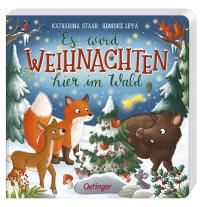 Katharina Staar, Henrike Lippa: Es wird Weihnachten hier im Wald 