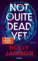 Rainer Schumacher, Holly Jackson: Not Quite Dead Yet 