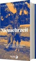 Christian Dittloff: Niemehrzeit 