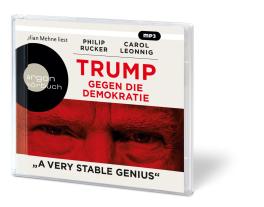 Carol Leonnig, Philip Rucker: Trump gegen die Demokratie – »A Very Stable Genius« 