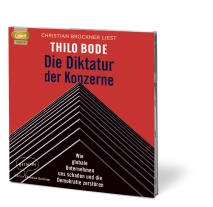 Thilo Bode: Die Diktatur der Konzerne 