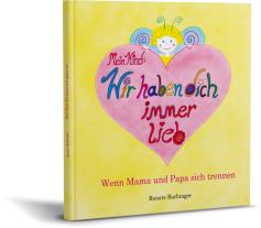 Renate Bachinger: Mein Kind: Wir haben dich immer lieb! 