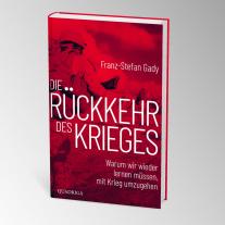 Franz-Stefan Gady: Die Rückkehr des Krieges 