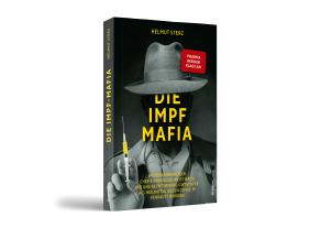 Helmut Sterz: Die Impf-Mafia 