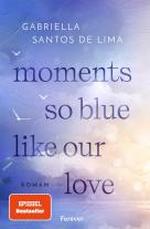 Gabriella Santos de Lima: Moments So Blue Like Our Love (Blue Eternity 1) 