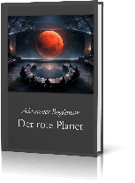 Alexander Bogdanow, Alexander A. Bogdanow, Alexander Alexandrowitsch Bogdanow, Joachim Feser: Der rote Planet 