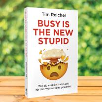 Tim Reichel: Busy is the new stupid 
