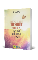 Jutta Suffner: Gesund sterben, das ist möglich! 