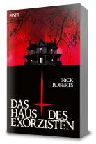 Sylvia Pranga, Nick Roberts: Das Haus des Exorzisten 