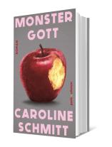 Caroline Schmitt: Monstergott 