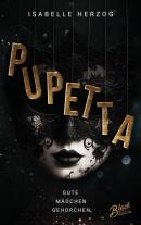 Isabelle Herzog: Pupetta: Gute Mädchen gehorchen | Mit wunderschönem Farbschnitt 