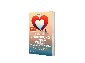 Corinna Weber: Starke Verbindung statt starker Druck in der Erziehung 