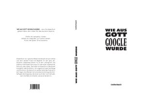 Caroline Raasch: Wie aus Gott Google wurde 