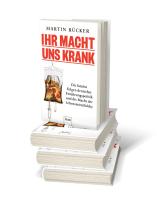 Martin Rücker: Ihr macht uns krank 