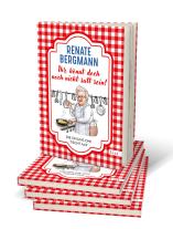 Renate Bergmann: Ihr könnt doch noch nicht satt sein! 