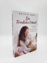 Kristin Graf: Die Friedliche Geburt 