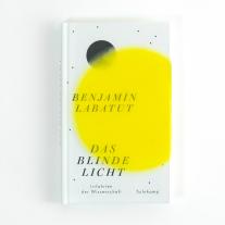 Benjamín Labatut: Das blinde Licht 