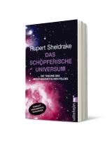 Rupert Sheldrake: Das schöpferische Universum 