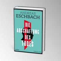 Andreas Eschbach: Die Abschaffung des Todes 