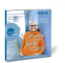 Greta Silver: Alt genug, um mich jung zu fühlen 