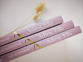 Elke Rutzenhöfer: Adieu, Ella 