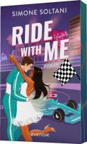 Bettina Hengesbach, Simone Soltani: Ride with me – Die Rennstrecke ist sein Leben, bis sie ihn aus der Spur bringt 