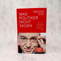 Gregor Gysi: Was Politiker nicht sagen 