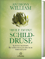 Anthony William: Heile deine Schilddrüse 