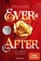 Stella Tack: Ever & After, Band 2 - Die dunkle Hochzeit 
