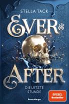 Stella Tack: Ever & After, Band 3 - Die letzte Stunde 