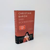 Christian Baron: Drei Schwestern 