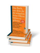 Philippa Perry: Das Buch, von dem du dir wünschst, deine Eltern hätten es gelesen 