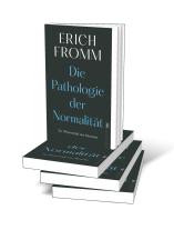 Erich Fromm, Rainer Funk: Die Pathologie der Normalität 