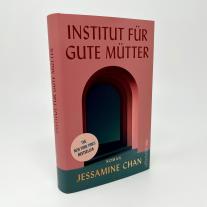 Friederike Hofert, Jessamine Chan: Institut für gute Mütter 