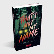 Stefanie Frida Lemke, Megan Lally: That's Not My Name 