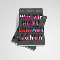 Katharina Seck: Was wir nicht kommen sahen 