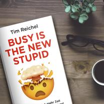 Tim Reichel: Busy is the new stupid 