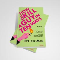 Angela Koonen, Eve Kellman: How To Kill a Guy in Ten Ways 