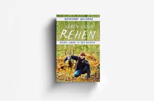 Barbara Neeb, Katharina Schmidt, Geoffroy Delorme: Leben unter Rehen 