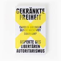 Carolin Amlinger, Oliver Nachtwey: Gekränkte Freiheit 