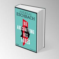 Andreas Eschbach: Die Abschaffung des Todes 