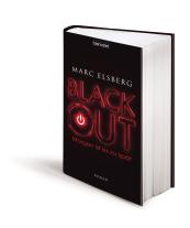Marc Elsberg: BLACKOUT - Morgen ist es zu spät 