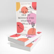 Julia Mattera: Der Koch, der zu Möhren und Sternen sprach 