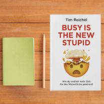 Tim Reichel: Busy is the new stupid 