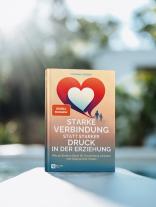 Corinna Weber: Starke Verbindung statt starker Druck in der Erziehung 