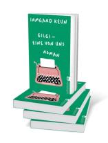 Irmgard Keun: Gilgi - eine von uns 