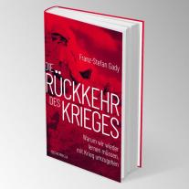 Franz-Stefan Gady: Die Rückkehr des Krieges 