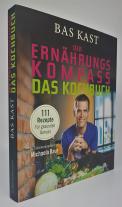 Bas Kast: Der Ernährungskompass - Das Kochbuch 